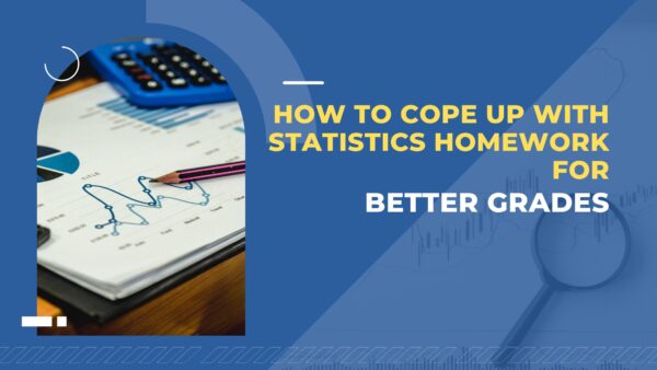 How to cope up with statistics homework for better grades